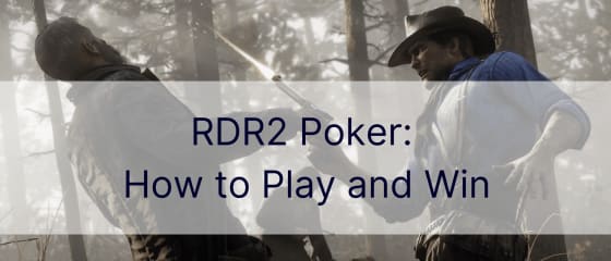 RDR2 Poker: How to Play and Win