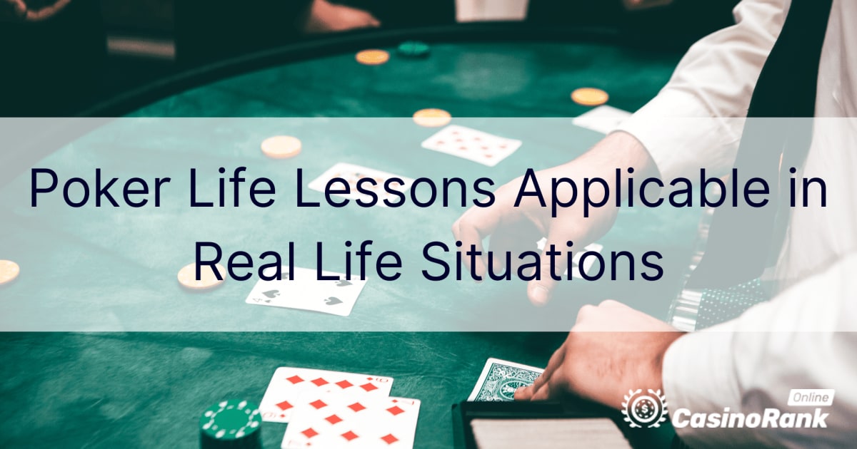 Poker Life Lessons Applicable in Real Life Situations